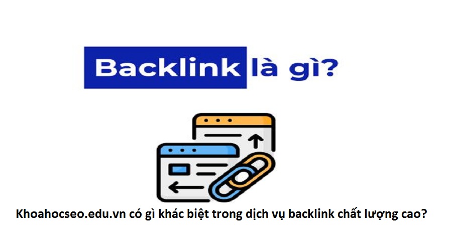 Khoahocseo.edu.vn có gì khác biệt trong dịch vụ backlink chất lượng cao?